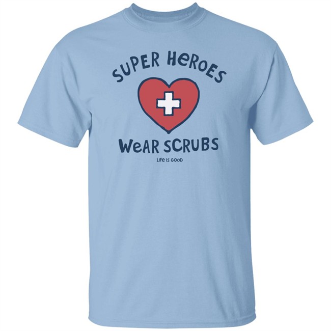 Super Heroes Wear Scrubs Crusher Life Is Good Shirt Life Is Good Shirt Life Is Good lifeisgood White T Shirts Super Heroes Wear Scrubs Crusher Life Is Good Shirt Life Is Good Shirt Life Is Good lifeisgood White T Shirts
