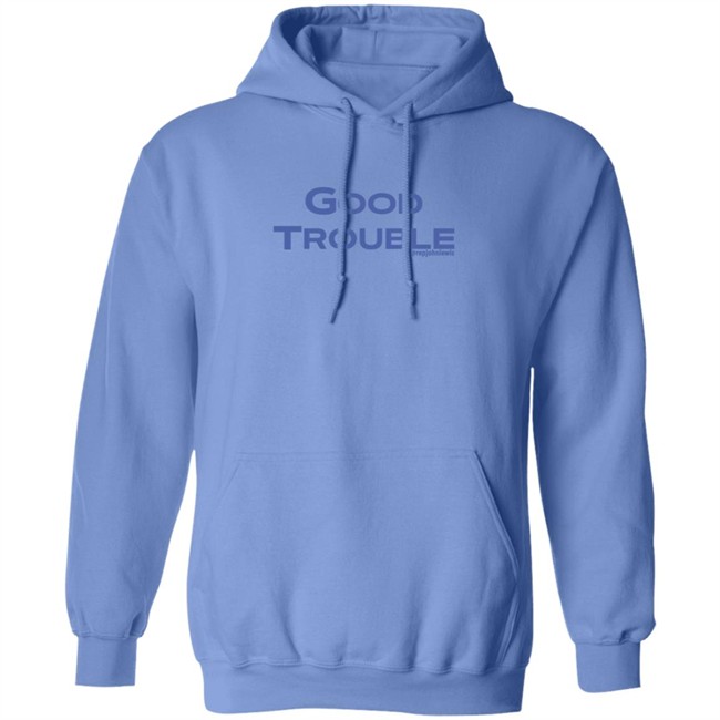 Good Trouble Hoodie Rep John Lewis Good Trouble Hoodie Rep John Lewis