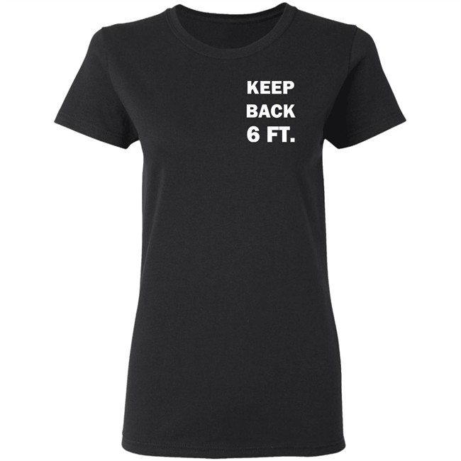Keep Back 6 Feet USA social distancing us 2020 Shirt with sayings black t shirts Keep Back 6 Feet USA social distancing us 2020 Shirt with sayings black t shirts