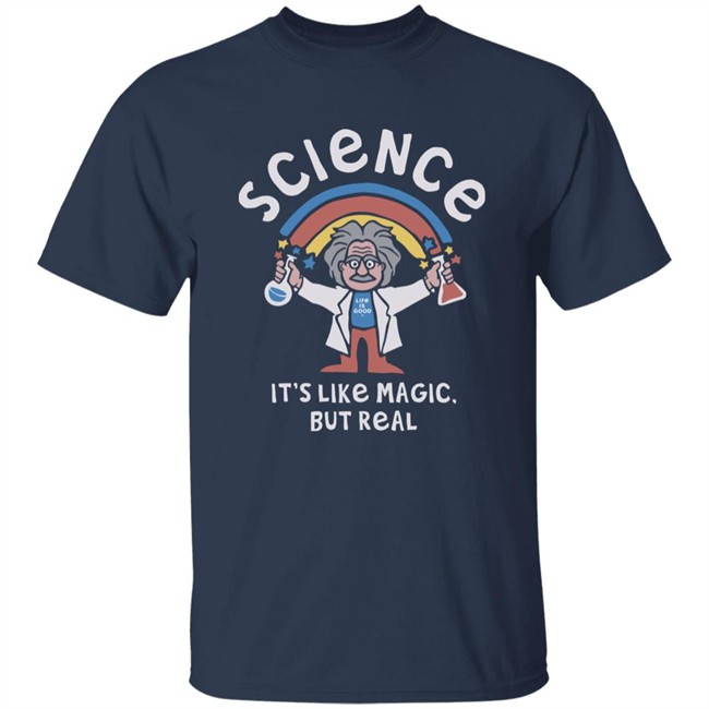 Life Is Good Science Is Like Magic T Shirt Science Is Like Magic Life Is Good Navy Shirts