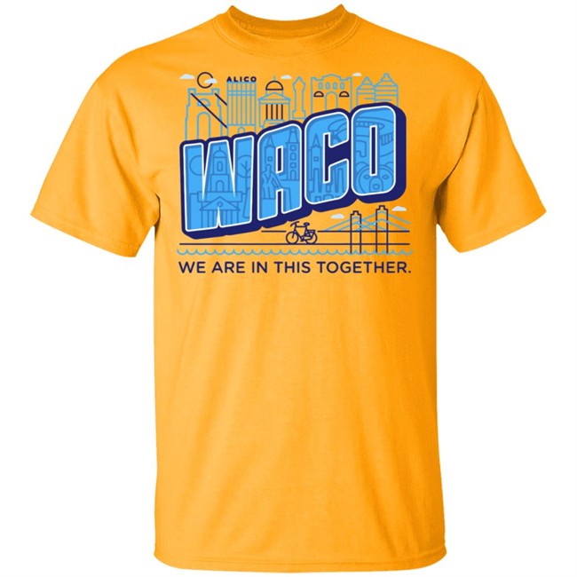 Waco We Are In This Together T Shirts White Shirt With The Sayings Waco We Are In This Together T Shirts White Shirt With The Sayings