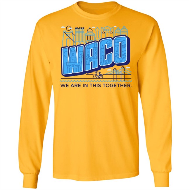 Waco We Are In This Together T Shirts White Shirt With The Sayings Waco We Are In This Together T Shirts White Shirt With The Sayings