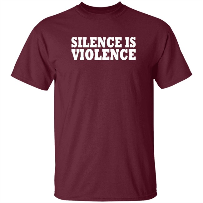 Silence Is Violence Shirt Silence Is Violence Shirt