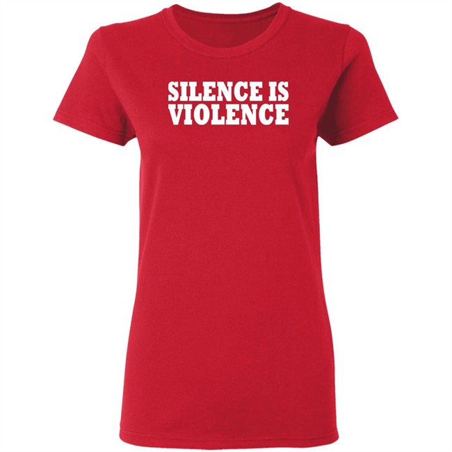 Silence Is Violence Shirt Silence Is Violence Shirt