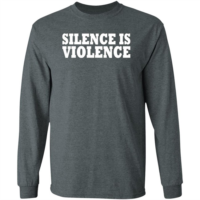 Silence Is Violence Shirt Silence Is Violence Shirt