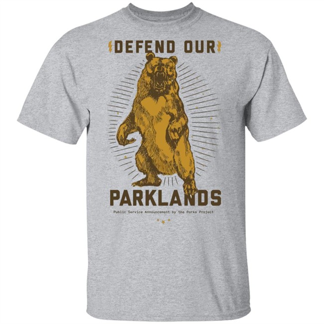 Defend Our Parklands 2020 T Shirt public service announcement by the park project white shirts with sayings Defend Our Parklands 2020 T Shirt public service announcement by the park project white shirts with sayings