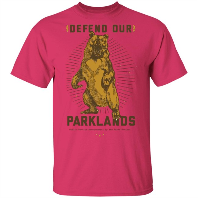 Defend Our Parklands 2020 T Shirt public service announcement by the park project white shirts with sayings Defend Our Parklands 2020 T Shirt public service announcement by the park project white shirts with sayings