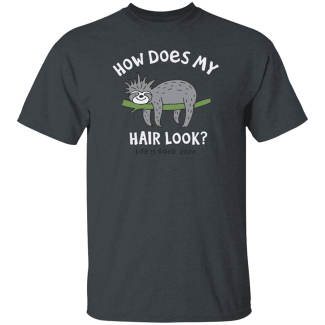 Bad Hair Day Sloth Life Is Good Shirt Life Is Good Bad Hair Day Sloth T Shirts Bad Hair Day Sloth Life Is Good Shirt Life Is Good Bad Hair Day Sloth T Shirts