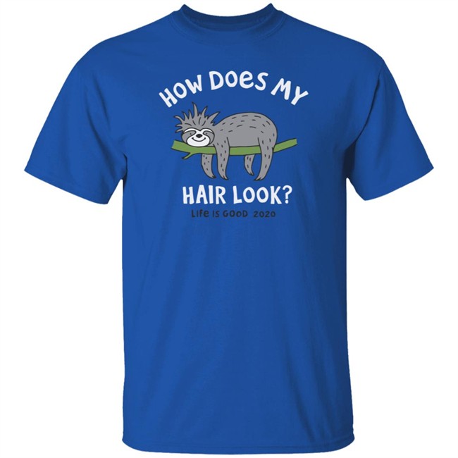 Bad Hair Day Sloth Life Is Good Shirt Life Is Good Bad Hair Day Sloth T Shirts Bad Hair Day Sloth Life Is Good Shirt Life Is Good Bad Hair Day Sloth T Shirts