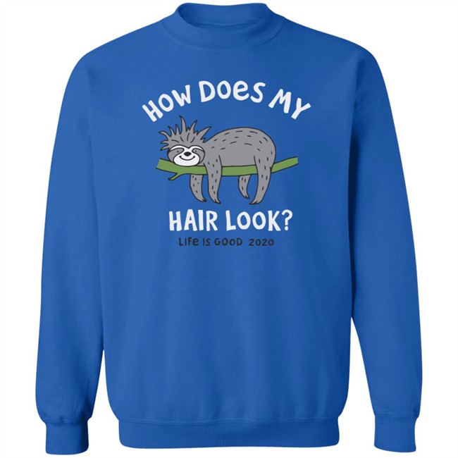 Bad Hair Day Sloth Life Is Good Shirt Life Is Good Bad Hair Day Sloth T Shirts Bad Hair Day Sloth Life Is Good Shirt Life Is Good Bad Hair Day Sloth T Shirts