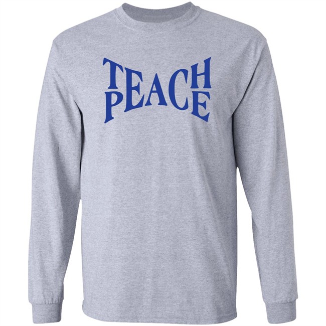 Teach Peace Shirt Tpeache T Shirt Teach Peace Shirt Tpeache T Shirt