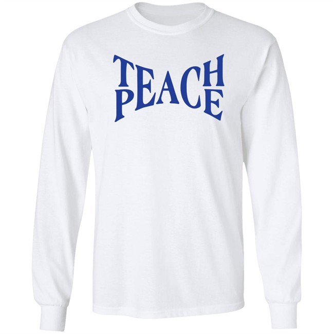 Teach Peace Shirt Tpeache T Shirt Teach Peace Shirt Tpeache T Shirt