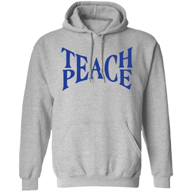 Teach Peace Shirt Tpeache T Shirt Teach Peace Shirt Tpeache T Shirt