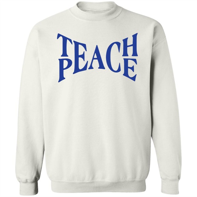 Teach Peace Shirt Tpeache T Shirt Teach Peace Shirt Tpeache T Shirt