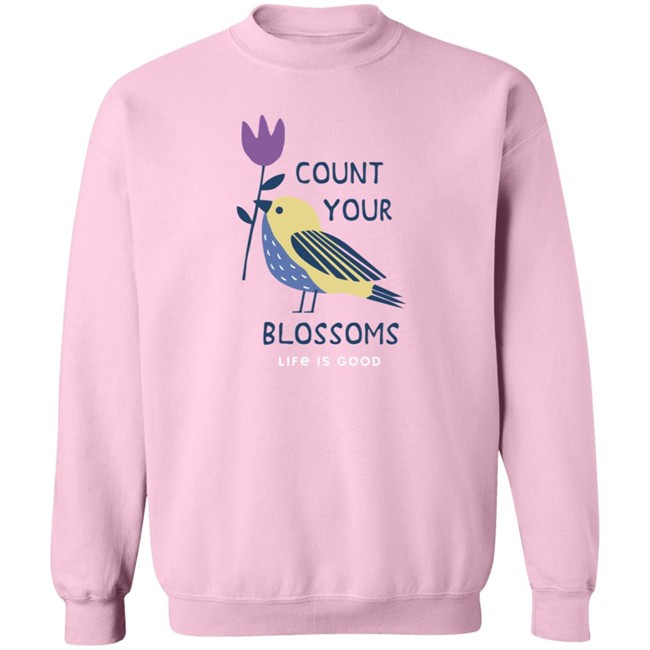 Count Your Blossoms Bird Life Is Good Shirt Life Is Good Count Your Blossoms Bird T Shirts Count Your Blossoms Bird Life Is Good Shirt Life Is Good Count Your Blossoms Bird T Shirts
