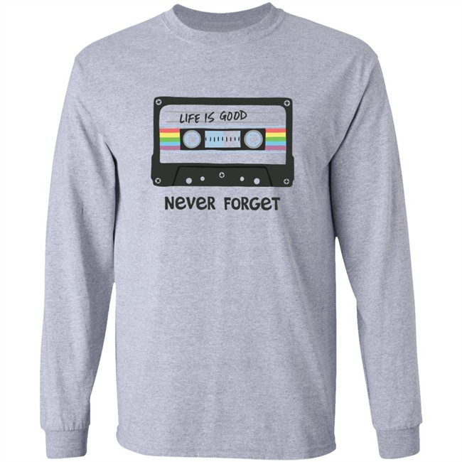 Life Is Good Never Forget Mix Tapes T Shirt Never Forget Mix Tapes White Shirts Life Is Good Never Forget Mix Tapes T Shirt Never Forget Mix Tapes White Shirts