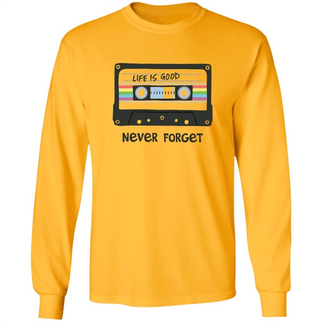 Life Is Good Never Forget Mix Tapes T Shirt Never Forget Mix Tapes White Shirts Life Is Good Never Forget Mix Tapes T Shirt Never Forget Mix Tapes White Shirts