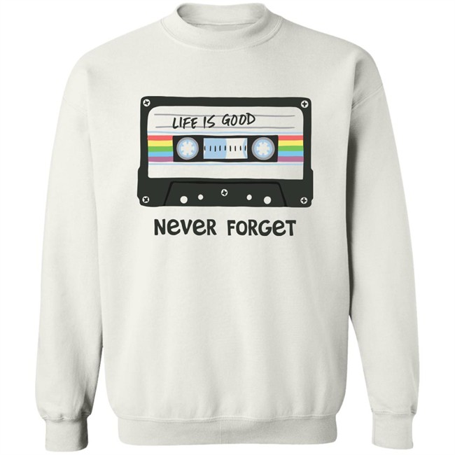 Life Is Good Never Forget Mix Tapes T Shirt Never Forget Mix Tapes White Shirts Life Is Good Never Forget Mix Tapes T Shirt Never Forget Mix Tapes White Shirts
