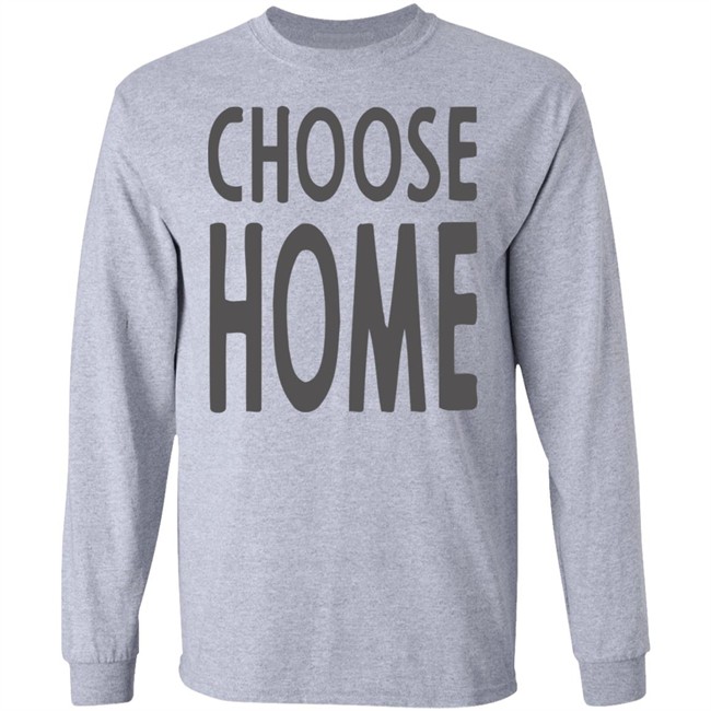 Choose Home T Shirt for men and women clothing t shirts Choose Home T Shirt for men and women clothing t shirts
