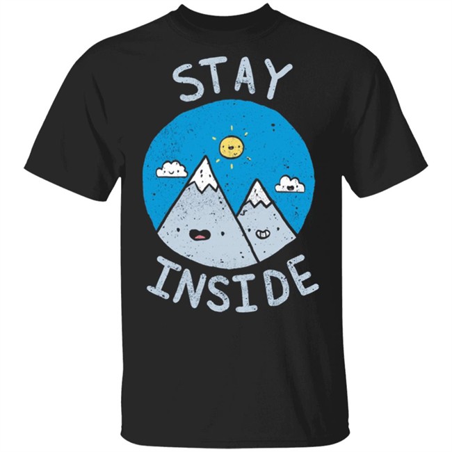 The Great Outdoors T Shirt Stay InSide Black Shirts The Great Outdoors T Shirt Stay InSide Black Shirts