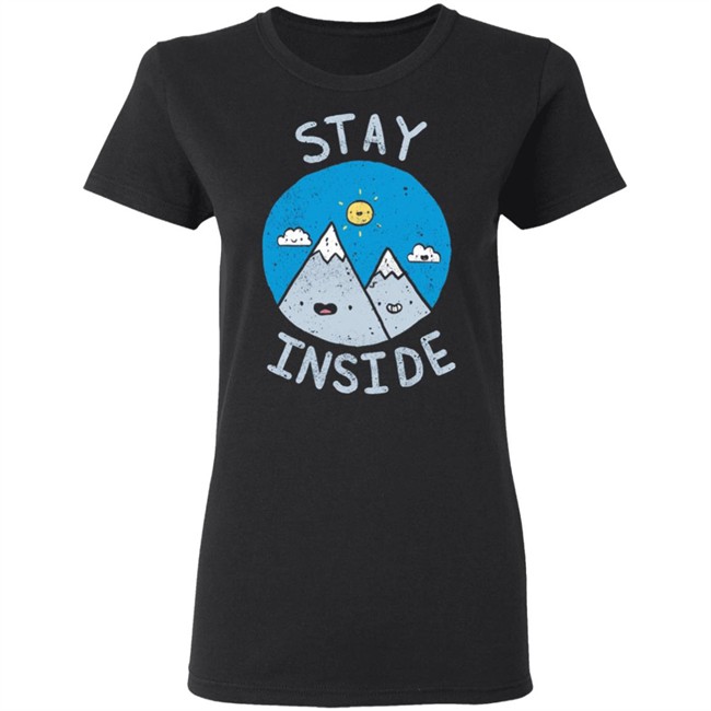 The Great Outdoors T Shirt Stay InSide Black Shirts The Great Outdoors T Shirt Stay InSide Black Shirts