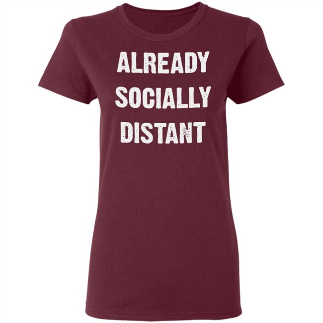 Already Socially Distant Shirt Distance 2020 Black T Shirt Hoodie Sweatshirt Already Socially Distant Shirt Distance 2020 Black T Shirt Hoodie Sweatshirt