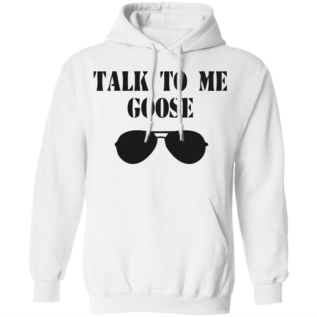 Talk To Me Goose Sunglasses Funny White T Shirt Hoodie Sweatshirt Talk To Me Goose Sunglasses Funny White T Shirt Hoodie Sweatshirt