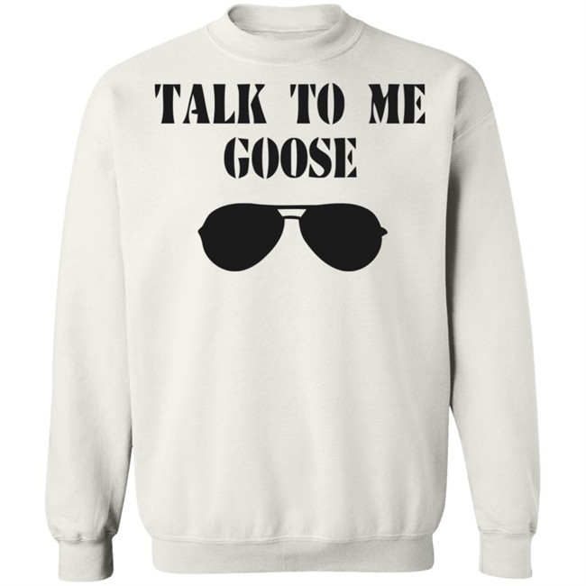 Talk To Me Goose Sunglasses Funny White T Shirt Hoodie Sweatshirt Talk To Me Goose Sunglasses Funny White T Shirt Hoodie Sweatshirt