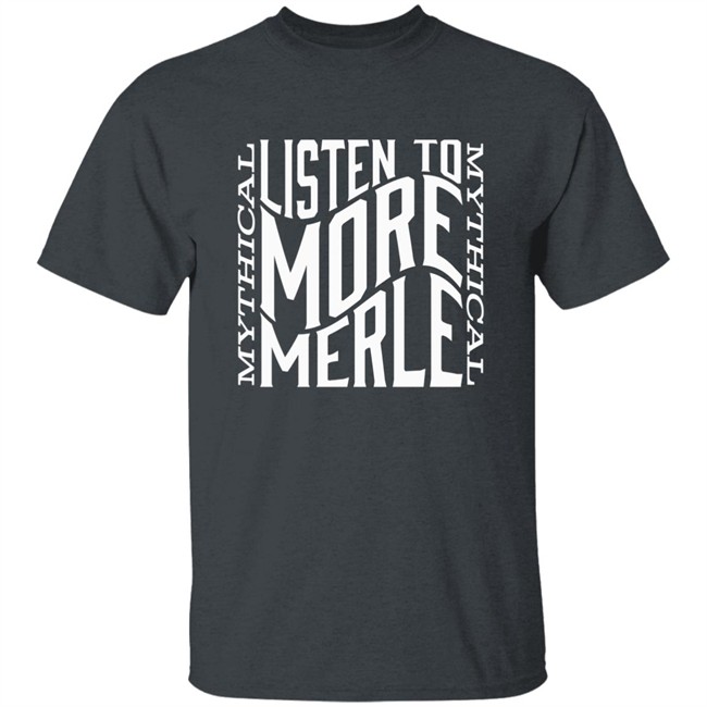 Mythical Listen To More Merle Shirt Listen To More Merle Black T Shirt Mythical Listen To More Merle Shirt Listen To More Merle Black T Shirt
