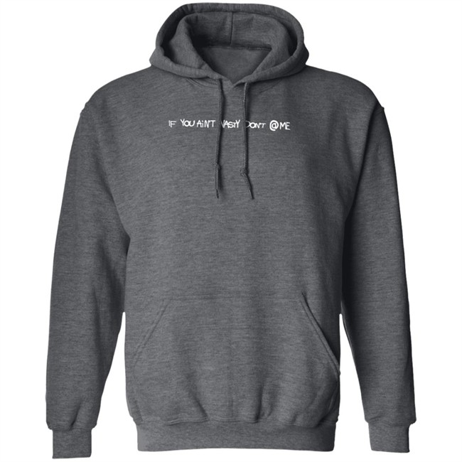 If You Aint Nasty Dont Me Lostkidsforever Crewneck Lostkidsforever Hoodie Sweatshirt If You Aint Nasty Dont Me Sweatshirt If You Aint Nasty Dont Me Lostkidsforever Crewneck Lostkidsforever Hoodie Sweatshirt If You Aint Nasty Dont Me Sweatshirt