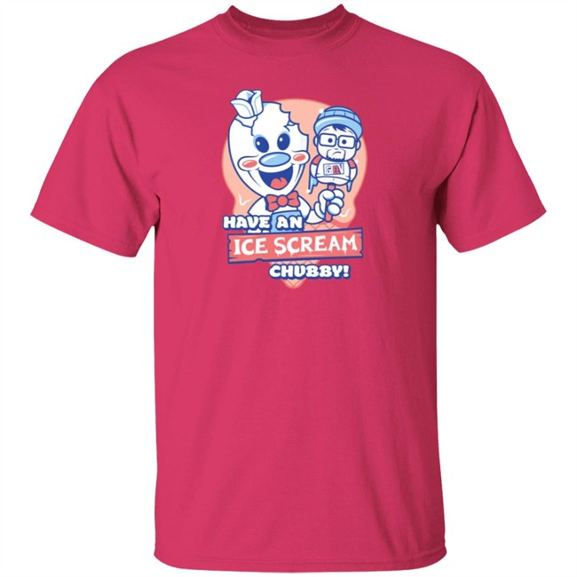 Have An Ice Scream Chubby Fgteev T Shirt Fgteev Have An Ice Scream Chubby T Shirts Have An Ice Scream Chubby Fgteev T Shirt Fgteev Have An Ice Scream Chubby T Shirts