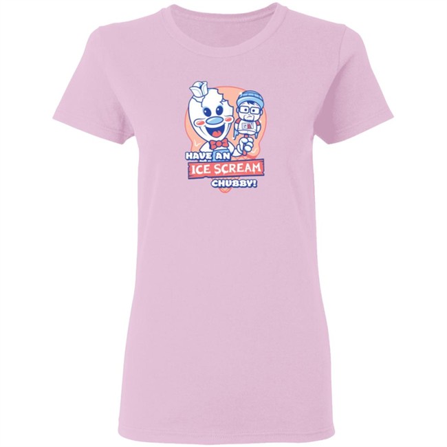 Have An Ice Scream Chubby Fgteev T Shirt Fgteev Have An Ice Scream Chubby T Shirts Have An Ice Scream Chubby Fgteev T Shirt Fgteev Have An Ice Scream Chubby T Shirts
