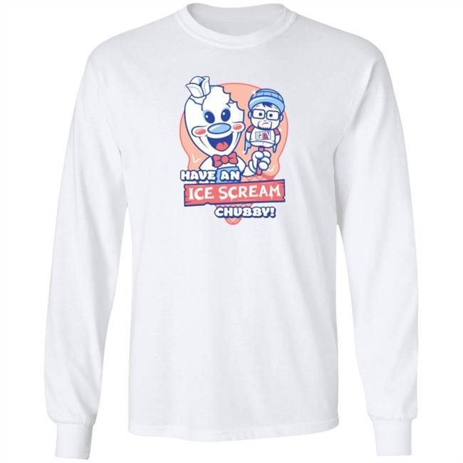 Have An Ice Scream Chubby Fgteev T Shirt Fgteev Have An Ice Scream Chubby T Shirts Have An Ice Scream Chubby Fgteev T Shirt Fgteev Have An Ice Scream Chubby T Shirts