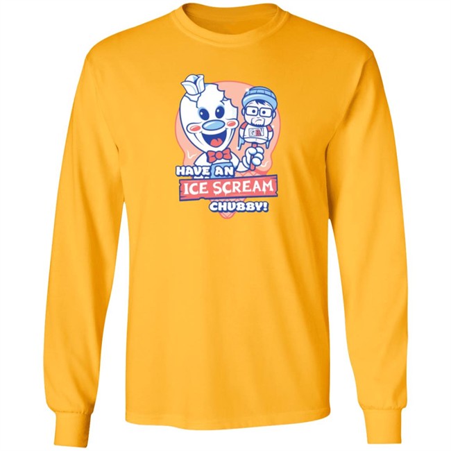 Have An Ice Scream Chubby Fgteev T Shirt Fgteev Have An Ice Scream Chubby T Shirts Have An Ice Scream Chubby Fgteev T Shirt Fgteev Have An Ice Scream Chubby T Shirts