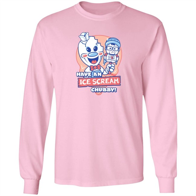 Have An Ice Scream Chubby Fgteev T Shirt Fgteev Have An Ice Scream Chubby T Shirts Have An Ice Scream Chubby Fgteev T Shirt Fgteev Have An Ice Scream Chubby T Shirts