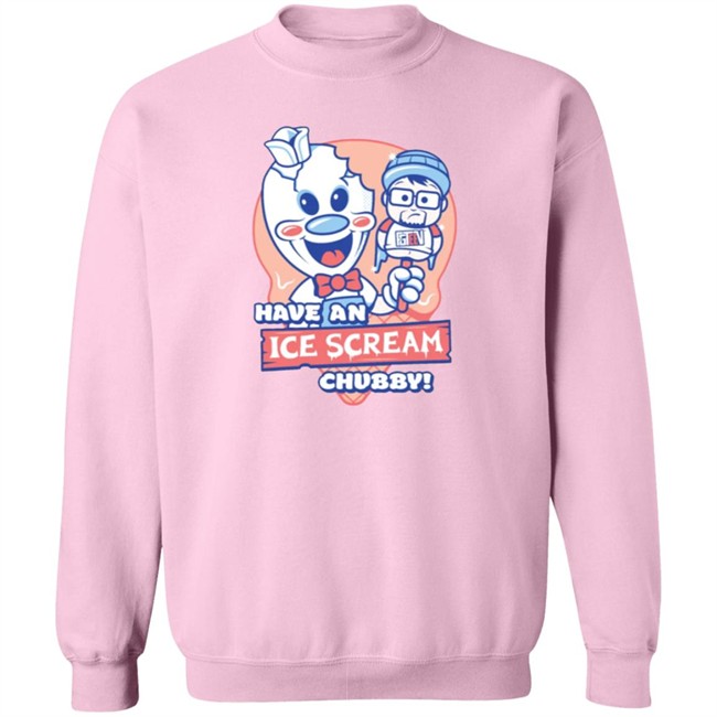 Have An Ice Scream Chubby Fgteev T Shirt Fgteev Have An Ice Scream Chubby T Shirts Have An Ice Scream Chubby Fgteev T Shirt Fgteev Have An Ice Scream Chubby T Shirts