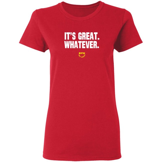 Stu Does Merch It's Great Whatever T Shirt Stu Does Merch It's Great Whatever T Shirt