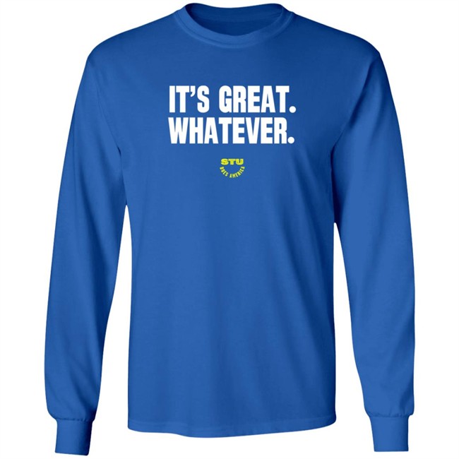 Stu Does Merch It's Great Whatever T Shirt Stu Does Merch It's Great Whatever T Shirt
