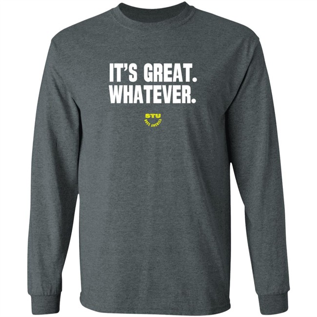 Stu Does Merch It's Great Whatever T Shirt Stu Does Merch It's Great Whatever T Shirt