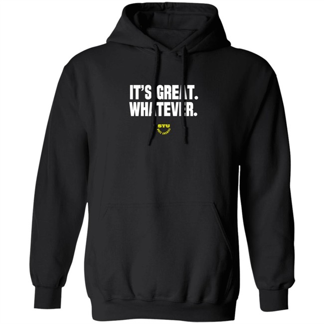 Stu Does Merch It's Great Whatever T Shirt Stu Does Merch It's Great Whatever T Shirt