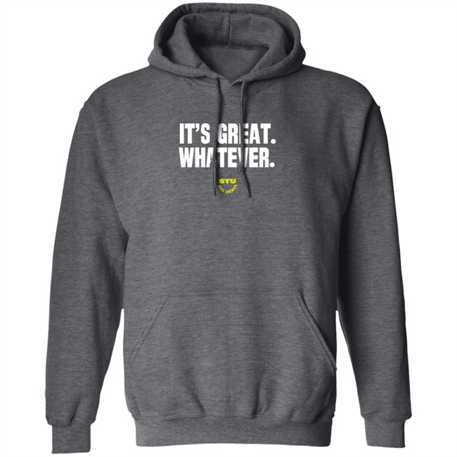 Stu Does Merch It's Great Whatever T Shirt Stu Does Merch It's Great Whatever T Shirt