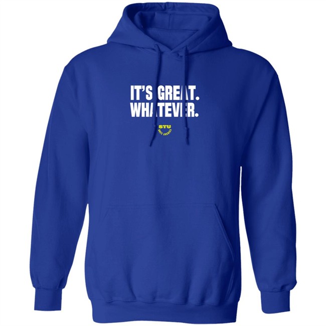 Stu Does Merch It's Great Whatever T Shirt Stu Does Merch It's Great Whatever T Shirt