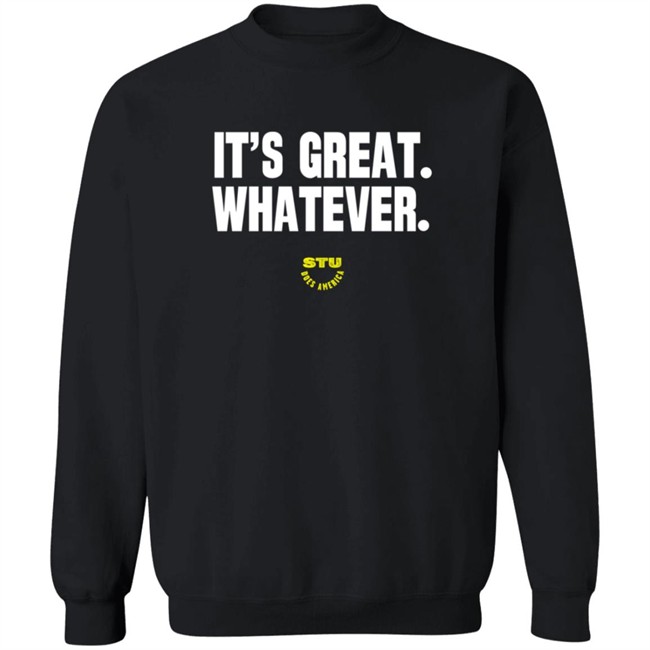 Stu Does Merch It's Great Whatever T Shirt Stu Does Merch It's Great Whatever T Shirt