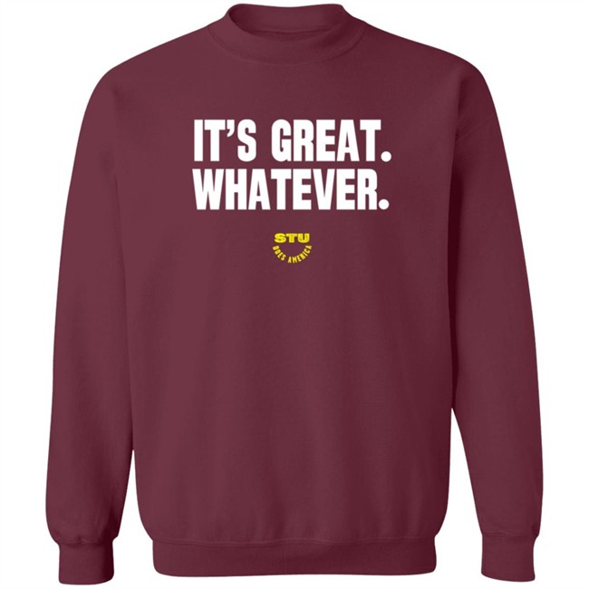 Stu Does Merch It's Great Whatever T Shirt Stu Does Merch It's Great Whatever T Shirt