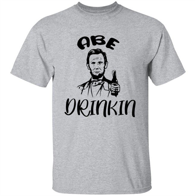 Abe Drinkin Shirt Abraham Drinkin Grey T Shirt Abe Drinkin Shirt Abraham Drinkin Grey T Shirt