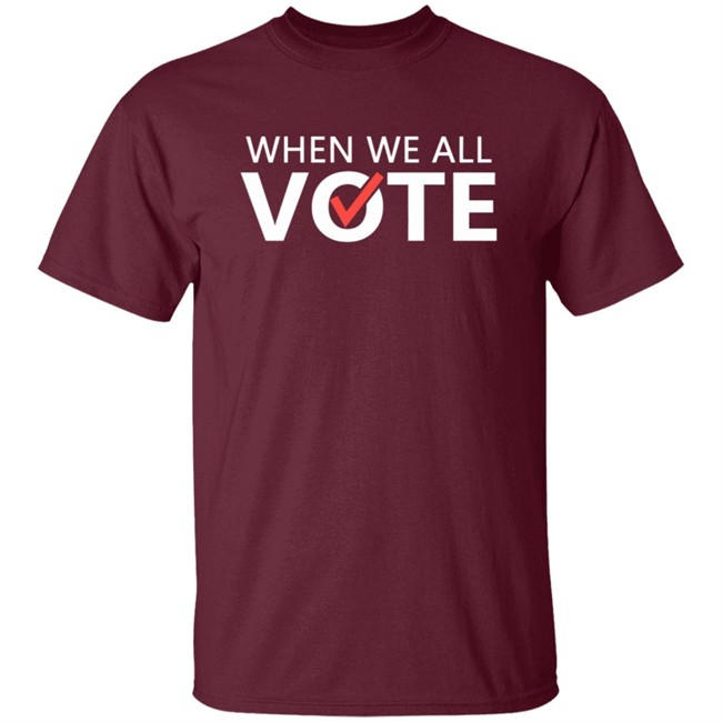 When We All Vote Shirt Michelle Obama When We All Vote T Shirt When We All Vote Shirt Michelle Obama When We All Vote T Shirt
