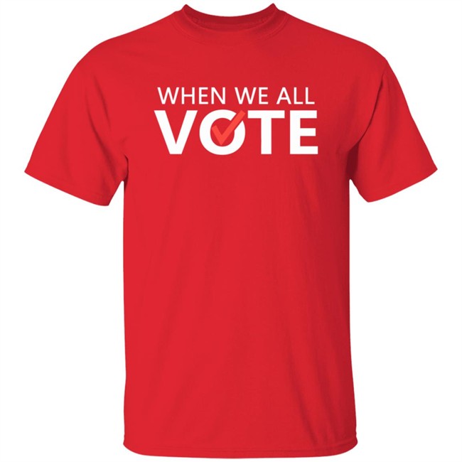 When We All Vote Shirt Michelle Obama When We All Vote T Shirt When We All Vote Shirt Michelle Obama When We All Vote T Shirt