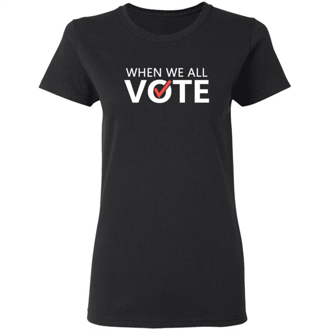 When We All Vote Shirt Michelle Obama When We All Vote T Shirt When We All Vote Shirt Michelle Obama When We All Vote T Shirt
