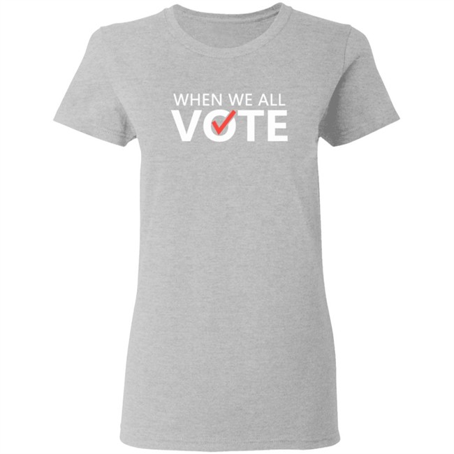 When We All Vote Shirt Michelle Obama When We All Vote T Shirt When We All Vote Shirt Michelle Obama When We All Vote T Shirt
