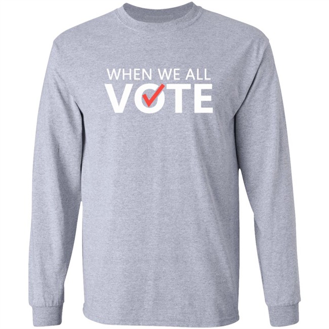 When We All Vote Shirt Michelle Obama When We All Vote T Shirt When We All Vote Shirt Michelle Obama When We All Vote T Shirt
